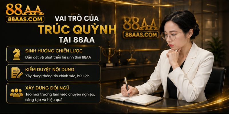 Vai trò của Trúc Quỳnh Tại 88AA